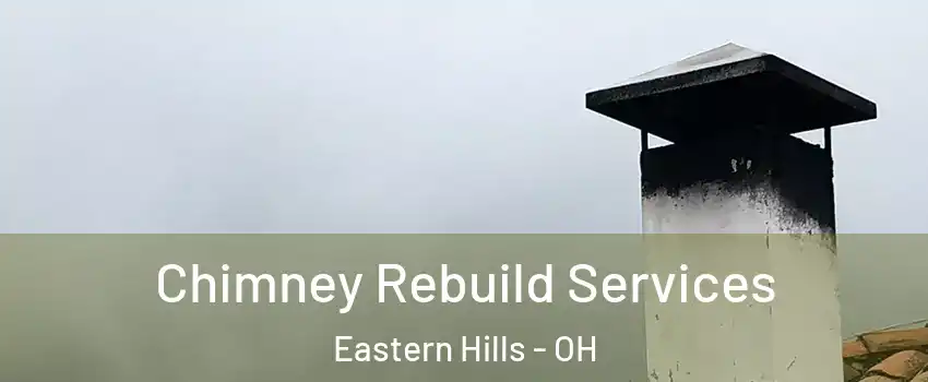 Chimney Rebuild Services Eastern Hills - OH