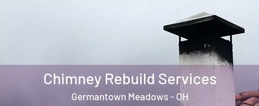 Chimney Rebuild Services Germantown Meadows - OH