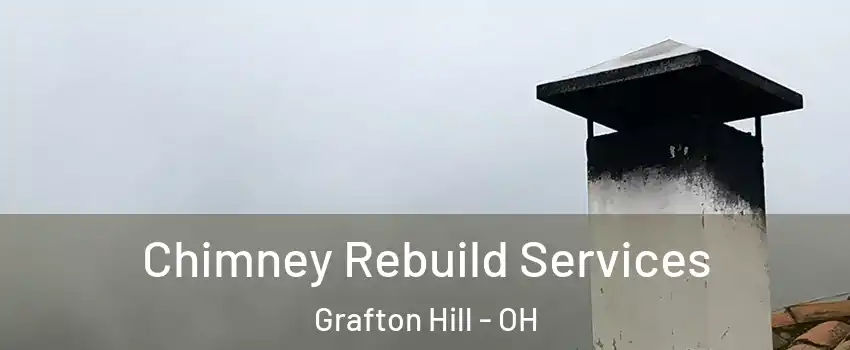 Chimney Rebuild Services Grafton Hill - OH