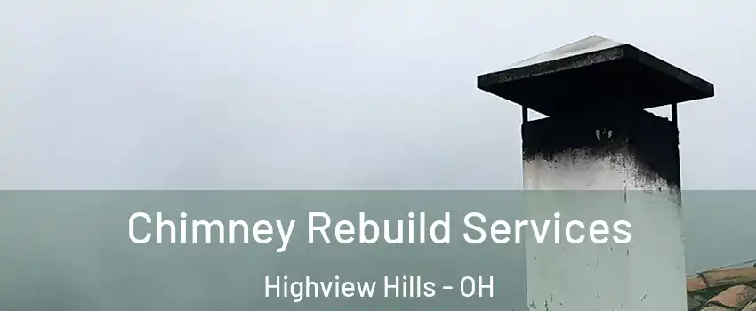 Chimney Rebuild Services Highview Hills - OH