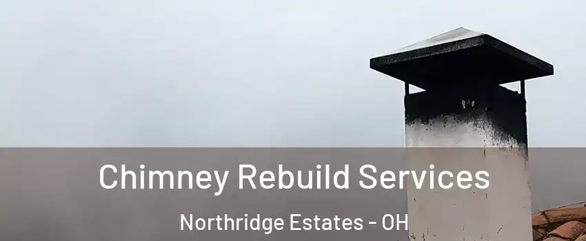Chimney Rebuild Services Northridge Estates - OH