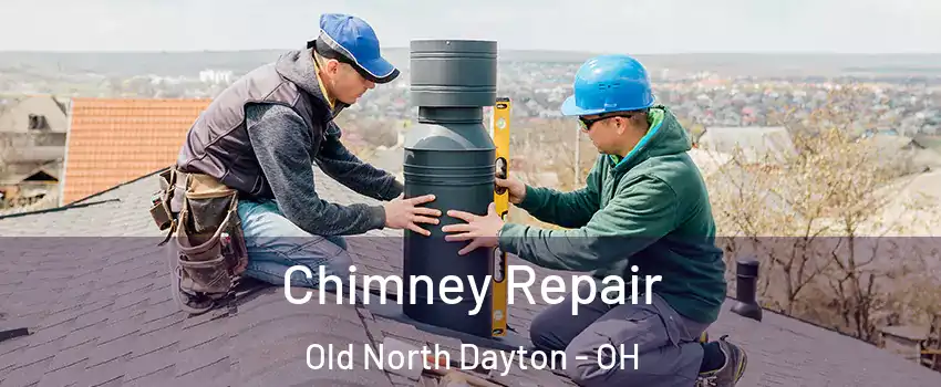 Chimney Repair Old North Dayton - OH