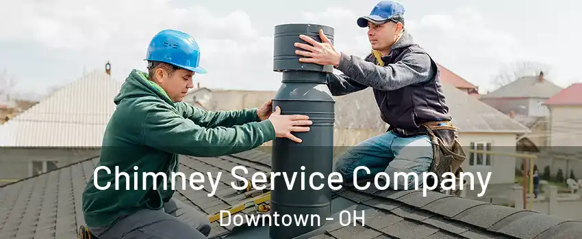 Chimney Service Company Downtown - OH