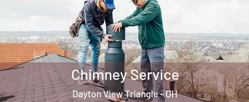 Chimney Service Dayton View Triangle - OH