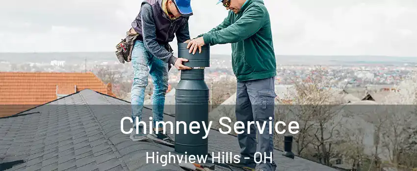 Chimney Service Highview Hills - OH
