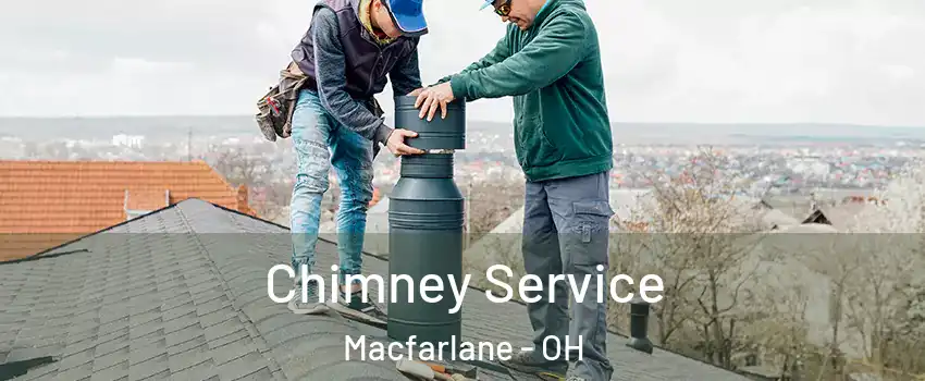 Chimney Service Macfarlane - OH