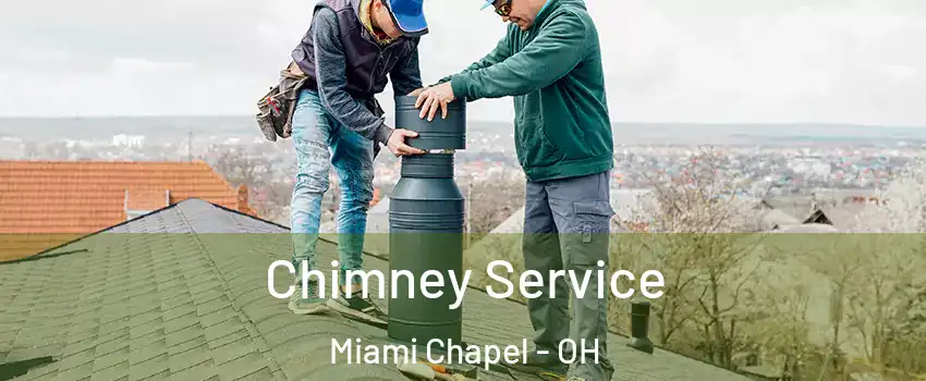 Chimney Service Miami Chapel - OH