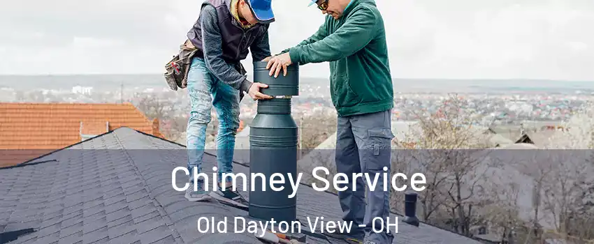 Chimney Service Old Dayton View - OH