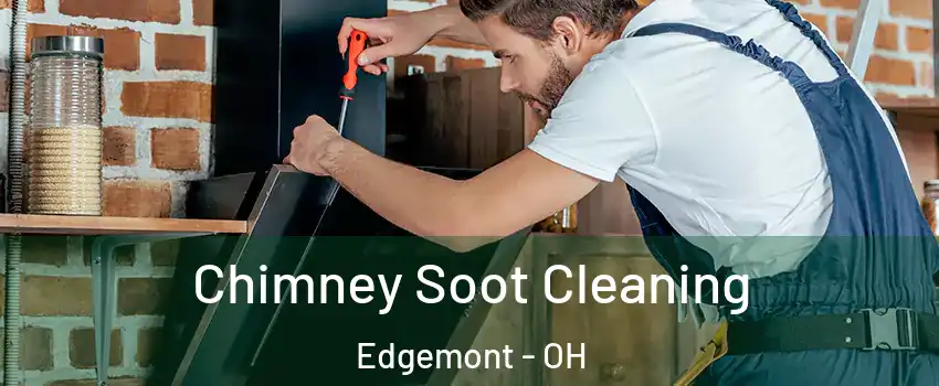 Chimney Soot Cleaning Edgemont - OH