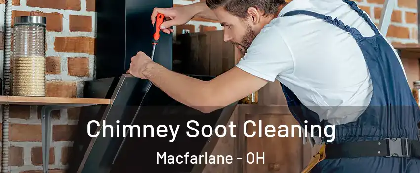 Chimney Soot Cleaning Macfarlane - OH