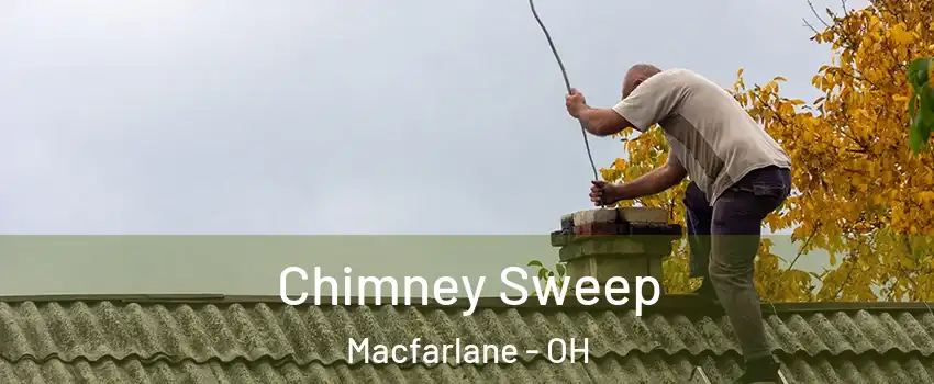 Chimney Sweep Macfarlane - OH
