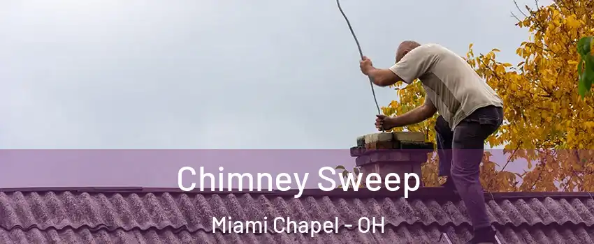 Chimney Sweep Miami Chapel - OH