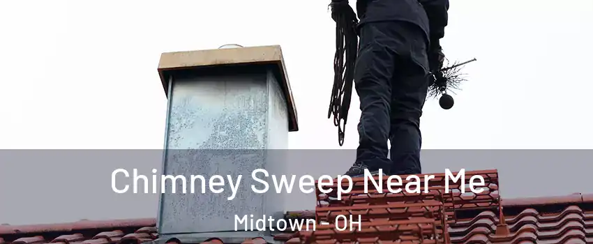 Chimney Sweep Near Me Midtown - OH
