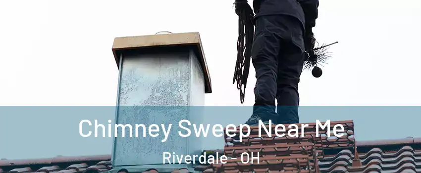 Chimney Sweep Near Me Riverdale - OH