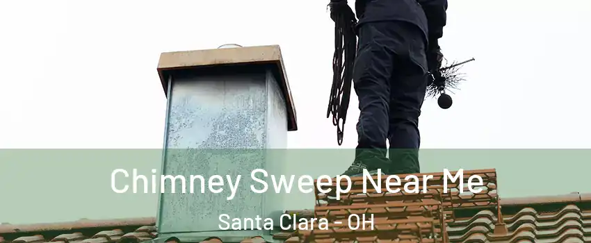 Chimney Sweep Near Me Santa Clara - OH