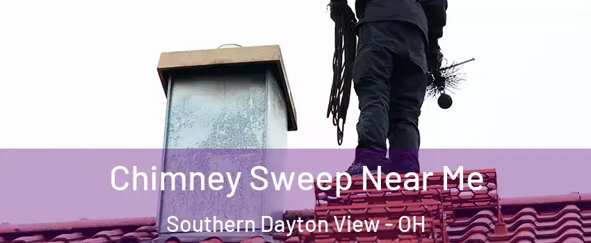 Chimney Sweep Near Me Southern Dayton View - OH