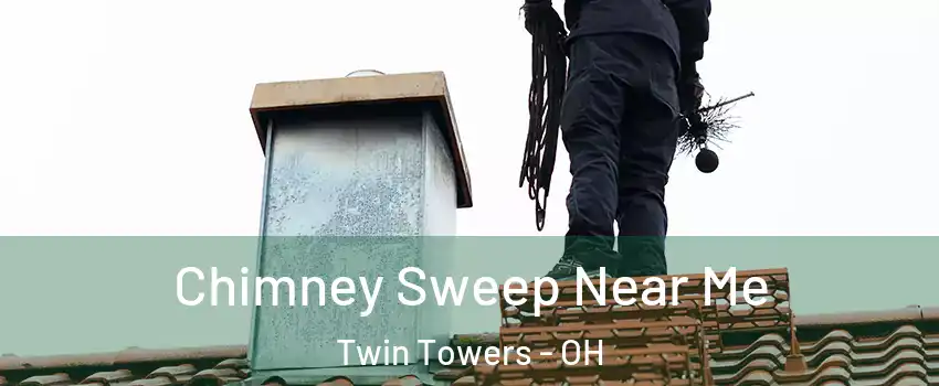 Chimney Sweep Near Me Twin Towers - OH