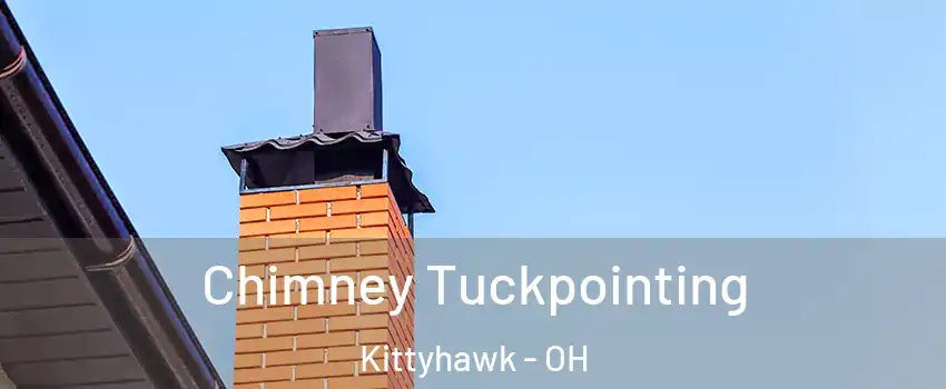 Chimney Tuckpointing Kittyhawk - OH