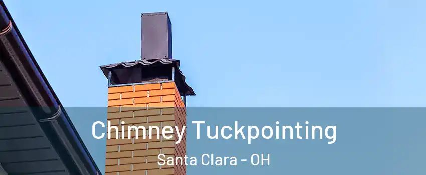 Chimney Tuckpointing Santa Clara - OH
