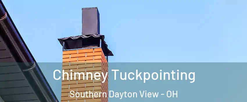 Chimney Tuckpointing Southern Dayton View - OH