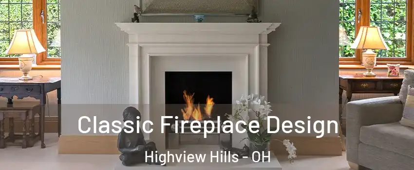 Classic Fireplace Design Highview Hills - OH
