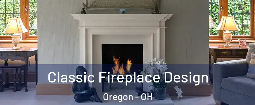 Classic Fireplace Design Oregon - OH