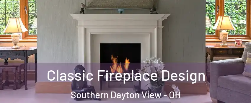 Classic Fireplace Design Southern Dayton View - OH
