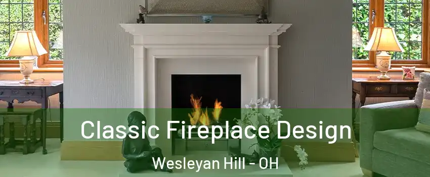 Classic Fireplace Design Wesleyan Hill - OH