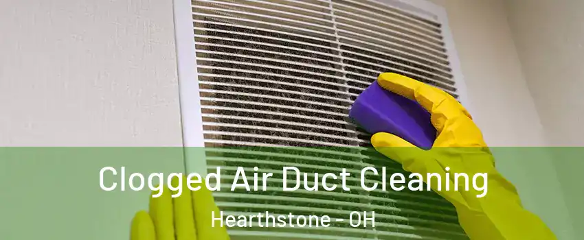 Clogged Air Duct Cleaning Hearthstone - OH