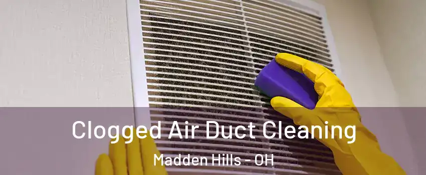 Clogged Air Duct Cleaning Madden Hills - OH