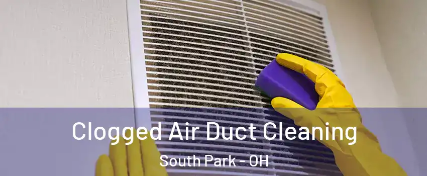 Clogged Air Duct Cleaning South Park - OH
