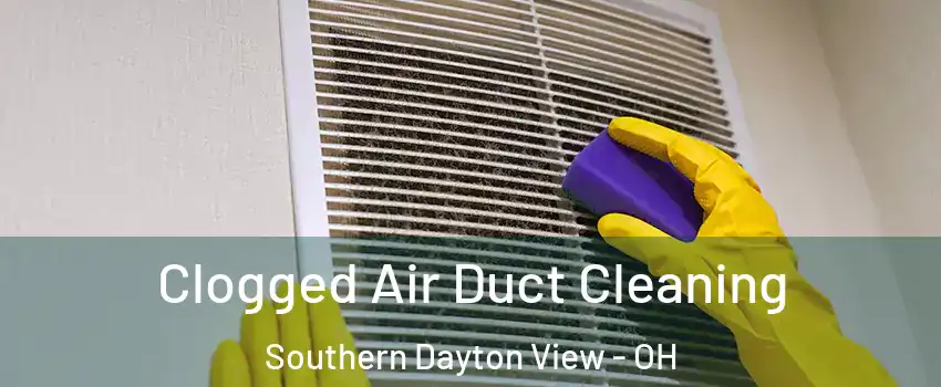 Clogged Air Duct Cleaning Southern Dayton View - OH