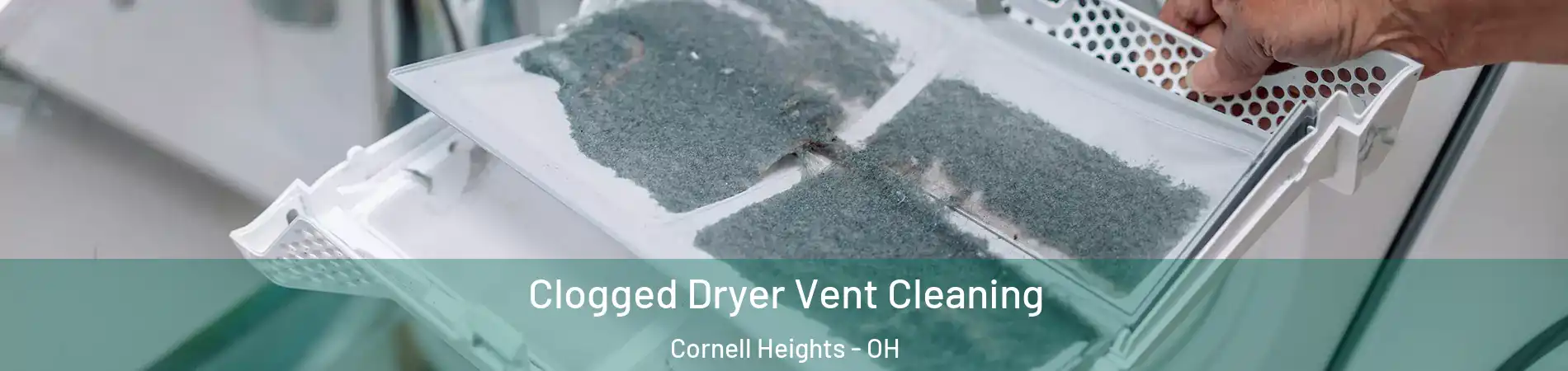 Clogged Dryer Vent Cleaning Cornell Heights - OH
