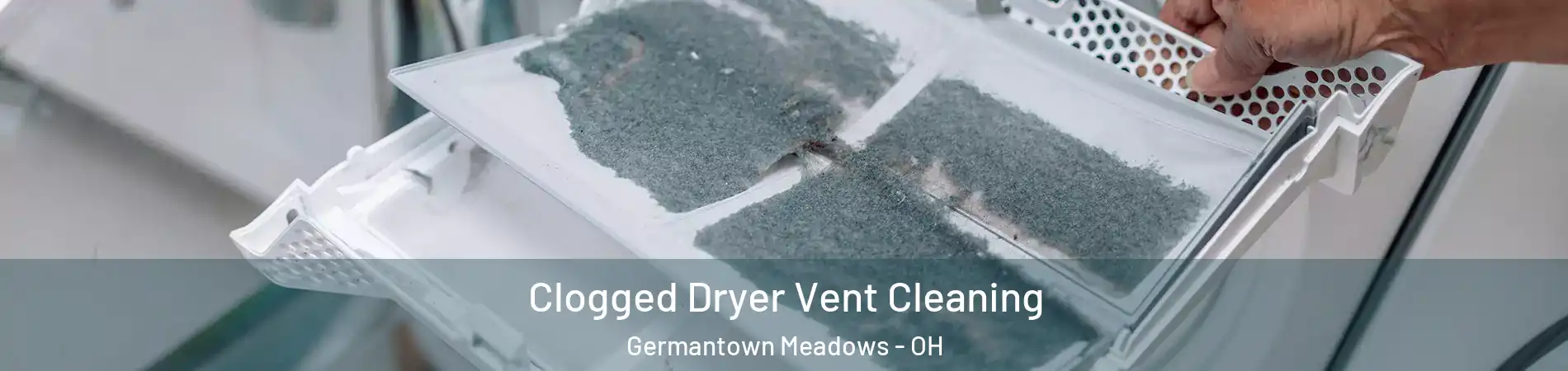 Clogged Dryer Vent Cleaning Germantown Meadows - OH