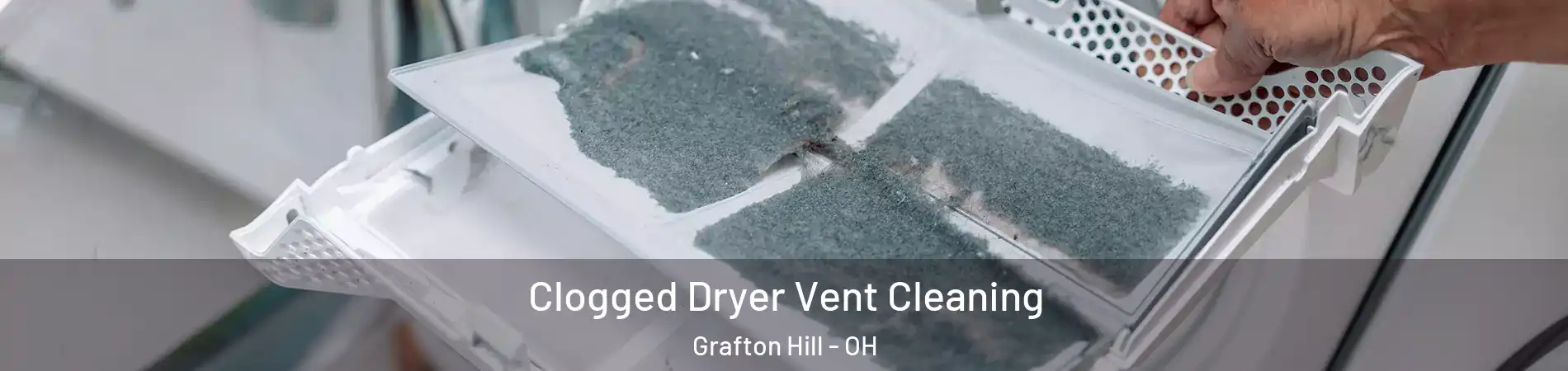 Clogged Dryer Vent Cleaning Grafton Hill - OH