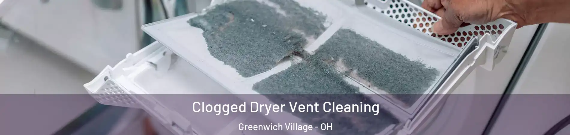 Clogged Dryer Vent Cleaning Greenwich Village - OH
