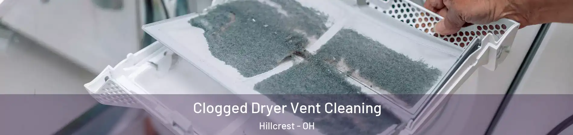 Clogged Dryer Vent Cleaning Hillcrest - OH