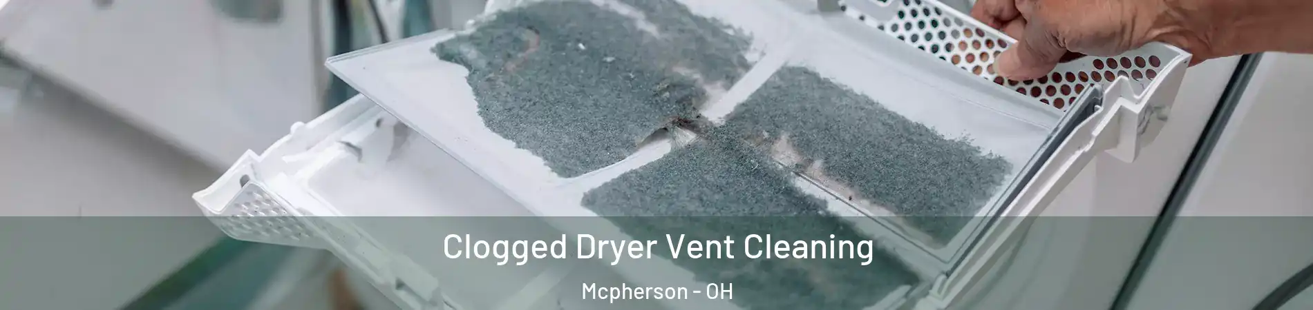 Clogged Dryer Vent Cleaning Mcpherson - OH