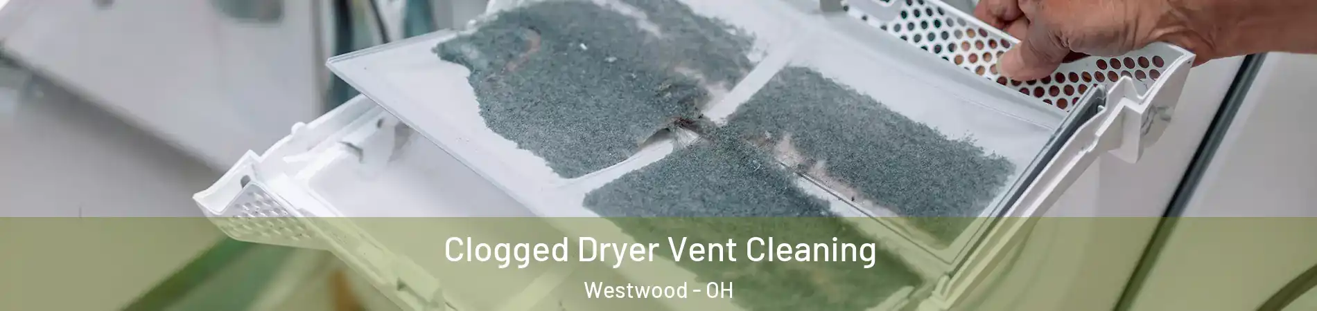 Clogged Dryer Vent Cleaning Westwood - OH
