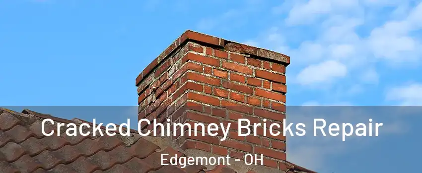 Cracked Chimney Bricks Repair Edgemont - OH