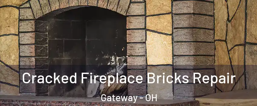 Cracked Fireplace Bricks Repair Gateway - OH