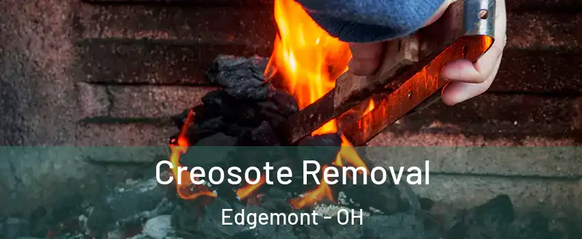 Creosote Removal Edgemont - OH