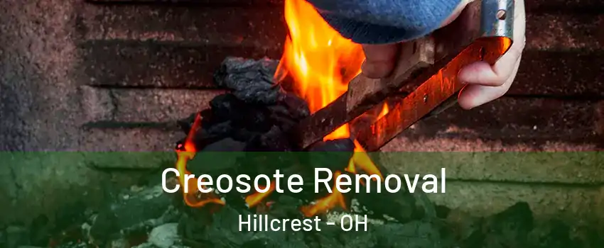 Creosote Removal Hillcrest - OH
