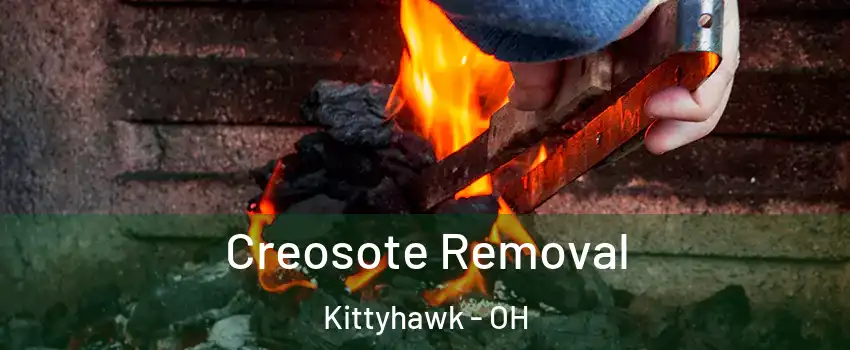 Creosote Removal Kittyhawk - OH