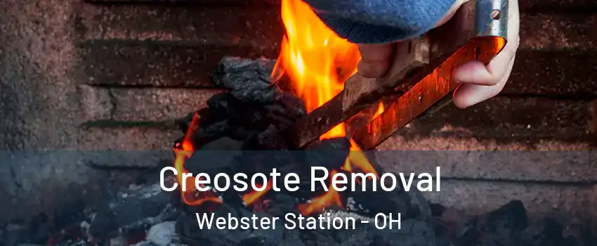 Creosote Removal Webster Station - OH