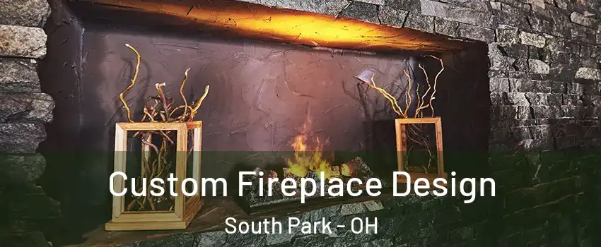 Custom Fireplace Design South Park - OH