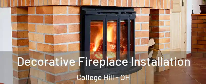 Decorative Fireplace Installation College Hill - OH