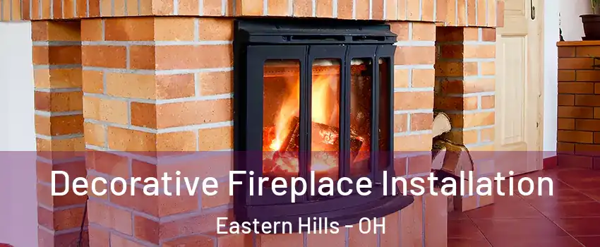 Decorative Fireplace Installation Eastern Hills - OH