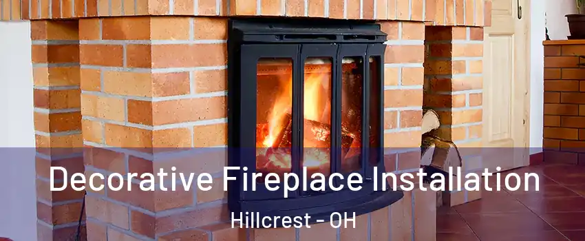 Decorative Fireplace Installation Hillcrest - OH