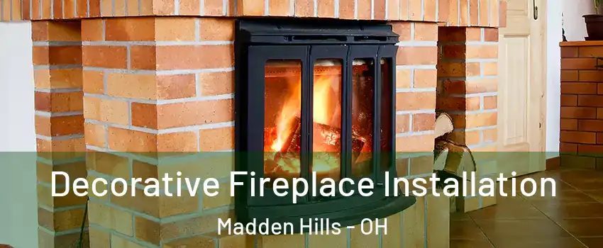 Decorative Fireplace Installation Madden Hills - OH